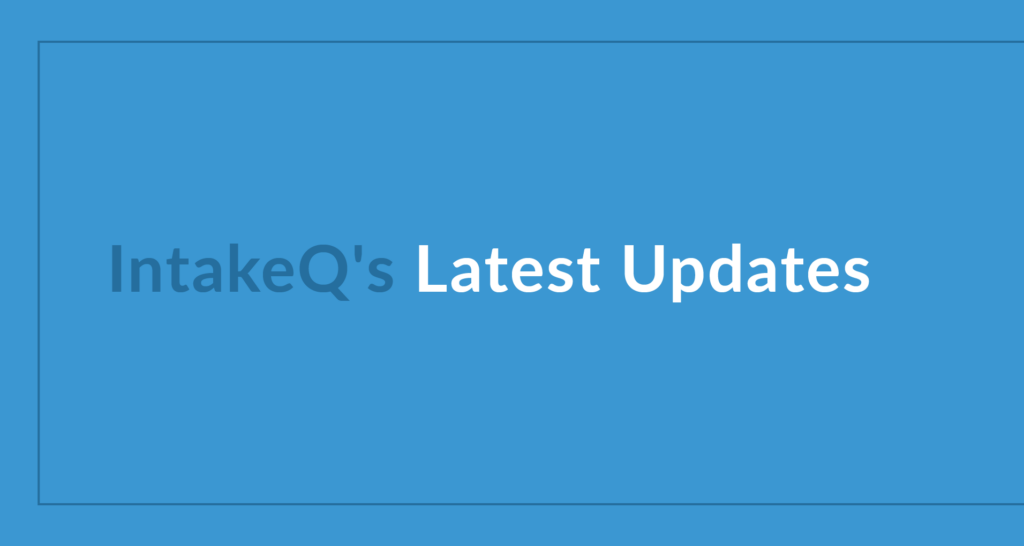 IntakeQ's Latest Updates